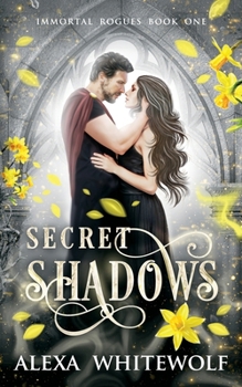Secret Shadows - Book #1 of the Immortal Rogues