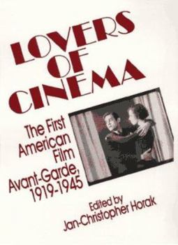Lovers of Cinema: The First American Film Avant-Garde 1919-1945 (Wisconsin Studies in Film)