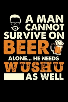 A Man Cannot Survive On Beer Alone He Needs Wushu As Well: Personal Planner 24 month 100 page 6 x 9 Dated Calendar Notebook For 2020-2021 Academic Year