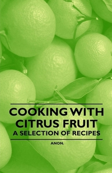 Paperback Cooking with Citrus Fruit - A Selection of Recipes Book