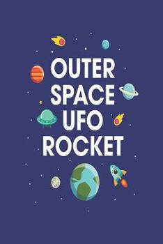 Paperback Outer Space UFO Rocket: Planets and Universe Drawing and Writing Activity Book for Kids Book