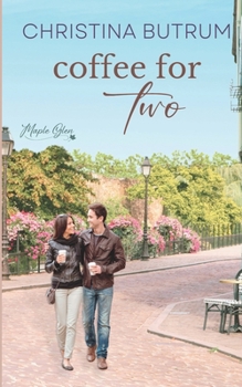 Coffee for Two - Book #2 of the Maple Glen