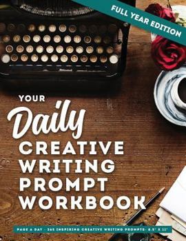 Your Daily Creative Writing Prompt Workbook - Full Year Edition: Page A Day - 365 Inspiring Creative Writing Prompts - 8.5" x 11" (Atlantic Creative Writing Prompt Journals)