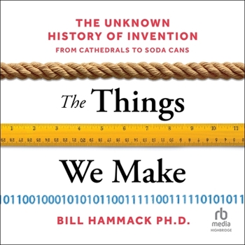 MP3 CD The Things We Make: The Unknown History of Invention from Cathedrals to Soda Cans Book