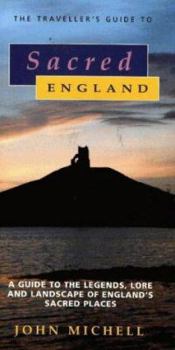 Paperback The Traveller's Guide to Sacred England: A Guide to Legends, Lore and Landscape of England's Sacred Places Book