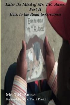 Paperback Enter The Mind of Mr. T.R. Aneas: Part II Back to the Road to Greatness Book