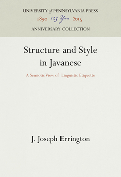 Structure and Style in Javanese: A Semiotic View of Linguistic Etiquette