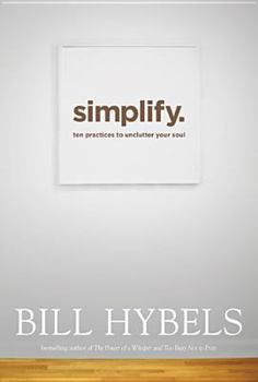 Hardcover Simplify: Ten Practices to Unclutter Your Soul Book