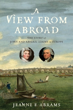 Hardcover A View from Abroad: The Story of John and Abigail Adams in Europe Book