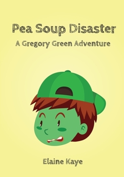 Pea Soup Disaster - Book #1 of the A Gregory Green Adventure