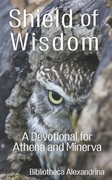 Paperback Shield of Wisdom: A Devotional for Athena and Minerva Book