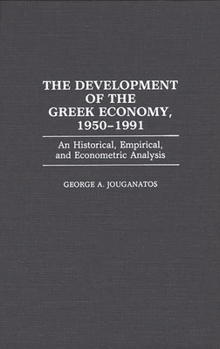 The Development of the Greek Economy, 1950-1991: An Historical, Empirical, and Econometric Analysis (Contributions in Economics and Economic History)