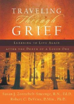 Paperback Traveling Through Grief: Learning to Live Again After the Death of a Loved One Book