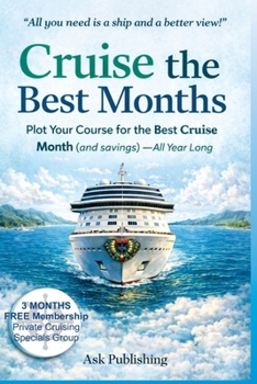 Cruise the Best Months: Plot Your Course for the Best Cruise Month (and Savings) All Year Long