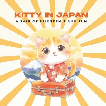 Paperback Kitty In Japan: A Tale of Friendship and Fun Book