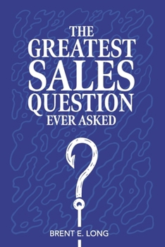 Paperback The Greatest Sales Question Ever Asked Book