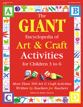 Paperback The Giant Encyclopedia of Arts & Craft Activities: Over 500 Art and Craft Activities Created by Teachers for Teachers Book
