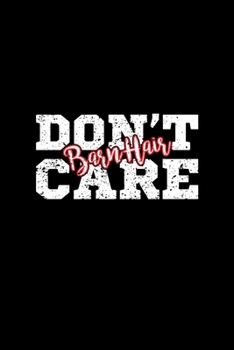 BARN HAIR DON'T CARE: Blank Lined Notebook, 6 x 9, 120 White Color Pages, Matte Finish Cover