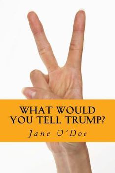 Paperback What Would You Tell Trump? Book