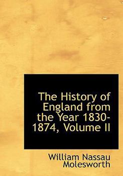 The History of England from the Year 1830-1874