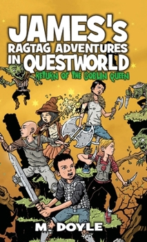 Return of the Goblin Queen - Book #1 of the James's Ragtag Adventures in Questworld