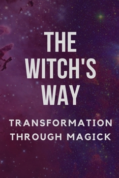 Paperback The Witch's Way: Transformation Through Magick Book