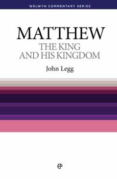 Paperback The King and His Kingdom: The Gospel of Matthew Simply Explained Book