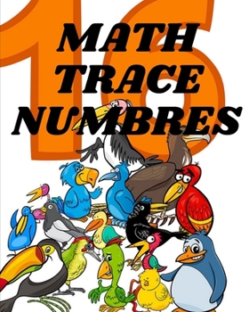 Paperback math trace numbers: A book of 72 pages, the size of 8/10, in which everything a child needs to enter the world of numbers Book