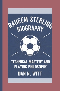 Paperback Raheem Sterling: Technical Mastery and Playing Philosophy Book