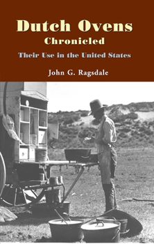 Paperback Dutch Ovens Chronicled: Their Use in the United States Book