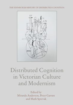 Hardcover Distributed Cognition in Victorian Culture and Modernism Book