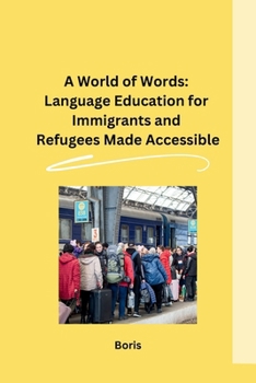 Paperback A World of Words: Language Education for Immigrants and Refugees Made Accessible Book