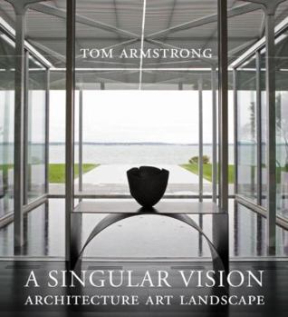 Hardcover A Singular Vision: Architecture, Art, Landscape Book
