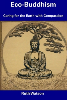 Paperback Eco-Buddhism: Caring for the Earth with Compassion Book