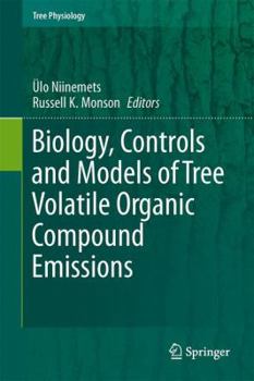 Hardcover Biology, Controls and Models of Tree Volatile Organic Compound Emissions Book