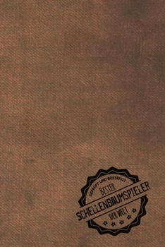Paperback Gepr?ft und Best?tigt bester Schellenbaumspieler der Welt: Notizbuch f?r den Mann, dessen Hobby Schellenbaum ist - Geschenkidee - Geschenke - Geschenk [German] Book