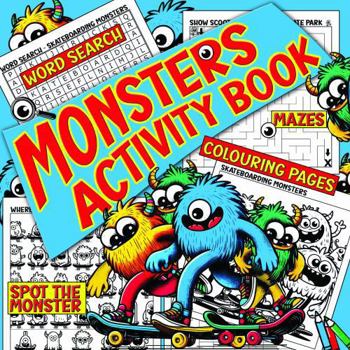 MONSTERS ACTIVITY BOOK: Fun Colouring, Word Search, Mazes, Spot The Monster Puzzle Book For Kids Ages 7-12