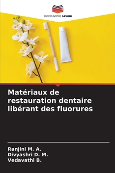 Matériaux de restauration dentaire libérant des fluorures (French Edition)