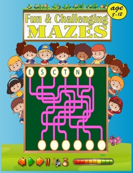 Paperback Fun & Challenging Mazes age 8-12: The Ultimate Maze Book for Children - 8-10,10-12 - Great for Developing Problem Solving Skills and ... for Kids.(Boo Book