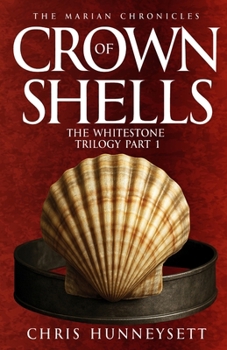 Crown of Shells: The Whitestone Trilogy Part 1 (The Marian Chronicles)