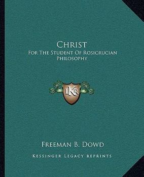 Paperback Christ: For The Student Of Rosicrucian Philosophy Book