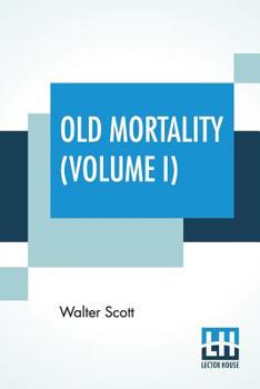 Paperback Old Mortality (Volume I): With Introductory Essay And Notes By Andrew Lang Book