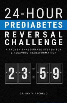 Paperback 24-Hour Prediabetes Reversal Challenge: A Proven Three-Phase System for Lifesaving Transformation Book
