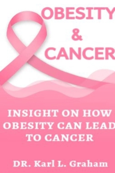 Paperback Obesity & Cancer: Insight on How Obesity Can Lead to Cancer Book
