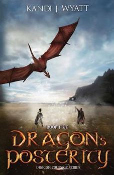 Dragon's Posterity - Book #5 of the Dragon Courage