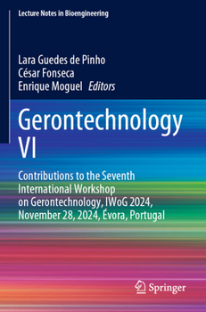 Paperback Gerontechnology VI: Contributions to the Seventh International Workshop on Gerontechnology, Iwog 2024, November 28, 2024, Évora, Portugal Book