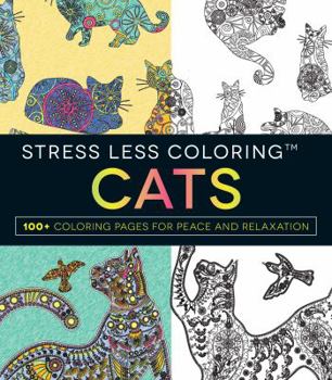 Paperback Stress Less Coloring - Cats: 100+ Coloring Pages for Peace and Relaxation Book