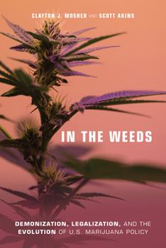 Paperback In the Weeds: Demonization, Legalization, and the Evolution of U.S. Marijuana Policy Book