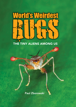 Hardcover World's Weirdest Bugs: The Tiny Aliens Among Us Book