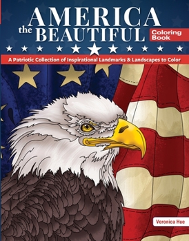 Paperback America the Beautiful Coloring Book: A Patriotic Collection of Inspirational Landmarks & Landscapes to Color Book